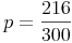 p = \frac{216}{300}