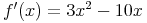 f'(x)=3x^2-10x