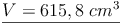 \underline{V = 615,8\ cm^3}