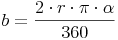 b = \frac {2 \cdot r \cdot \pi \cdot \alpha}{360}