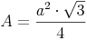 A = \frac {a^2 \cdot \sqrt{3}}{4}