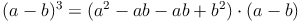 (a - b)^3 = (a^2 - ab - ab + b^2) \cdot (a - b)