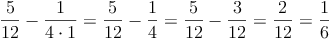 \frac{5}{12} - \frac{1}{4 \cdot 1} = \frac{5}{12} - \frac{1}{4} = \frac{5}{12} - \frac{3}{12} = \frac{2}{12} = \frac{1}{6}  