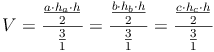 V = \frac{\frac {a \cdot h_a \cdot h}{2}}{\frac{3}{1}} = \frac{\frac {b \cdot h_b \cdot h}{2}}{\frac{3}{1}} = \frac{\frac {c \cdot h_c \cdot h}{2}}{\frac{3}{1}} 