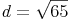 d = \sqrt{65}