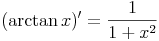 (\arctan x)'=\frac{1}{1+x^2}