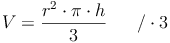 V = \frac{r^2 \cdot \pi \cdot h}{3}\qquad / \cdot 3