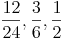 \frac{12}{24} , \frac{3}{6} , \frac{1}{2}