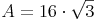 A = 16 \cdot \sqrt{3}