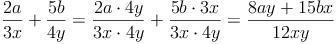 \frac{2a}{3x} + \frac{5b}{4y} = \frac{2a \cdot 4y}{3x \cdot 4y} + \frac{5b \cdot 3x}{3x \cdot 4y}= \frac{8ay + 15bx}{12xy}