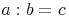 a : b = c\quad