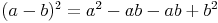 (a - b)^2 = a^2 - ab - ab + b^2