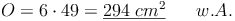 O = 6 \cdot 49 = \underline{294\ cm^2} \qquad w.A.