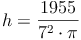 h = \frac{1 955}{7^2 \cdot \pi}