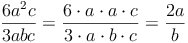 \frac{6a^2c}{3abc} = \frac{6 \cdot a \cdot a \cdot c}{3 \cdot a \cdot b \cdot c} =  \frac{2a}{b}