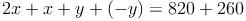 2x + x + y + (-y) = 820 + 260