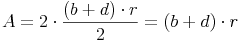 A = 2 \cdot \frac{(b + d) \cdot r}{2} =(b + d) \cdot r