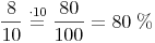 \frac{8}{10} \stackrel{\mathrm{\cdot 10}}= \frac{80}{100} = 80\ \%