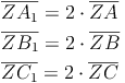 \begin{align} \\ & \overline {ZA_1} = 2 \cdot \overline {ZA} \\ & \overline {ZB_1} = 2 \cdot \overline {ZB} \\ & \overline {ZC_1} = 2 \cdot \overline {ZC} \\ & \end {align}