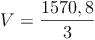 V = \frac{1570,8}{3}