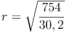 r = \sqrt{\frac{754}{30,2}}