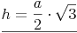 \underline{h = \frac{a}{2} \cdot \sqrt{3}}