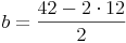 b = \frac{42 - 2 \cdot 12}{2}