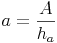 a = \frac{A}{h_a}