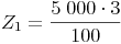 Z_1 = \frac{5\ 000 \cdot 3}{100}