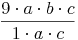 \frac {9 \cdot a \cdot b \cdot c} {1 \cdot a \cdot c}