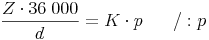 \frac{Z \cdot 36\ 000}{d} = K \cdot p \qquad / : p