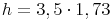 h = 3,5 \cdot 1,73