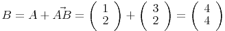 B=A+\vec{AB}=\left(\begin{array}{r}1\\2\end{array}\right)+\left(\begin{array}{r}3\\2\end{array}\right)=\left(\begin{array}{r}4\\4\end{array}\right)