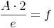 \frac{A \cdot 2}{e} = f