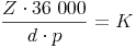 \frac{Z \cdot 36\ 000}{d \cdot p} = K