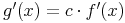 g'(x)=c \cdot f'(x)