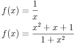 \begin{align}
f(x) & = \frac{1}{x} \\
f(x) & = \frac{x^2 + x + 1}{1+x^2} \\
\end{align}