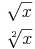 \begin{align} & \sqrt{x} \\ & \sqrt[2]{x} \\ \end{align}