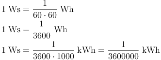 \begin{align}
 & 1\ \text{Ws} = \frac{1}{60 \cdot 60}\ \text{Wh} \\
 & 1\ \text{Ws} = \frac{1}{3600}\ \text{Wh} \\
 & 1\ \text{Ws} = \frac{1}{3600 \cdot 1000}\ \text{kWh} = \frac{1}{3600000}\ \text{kWh} \\
\end{align}