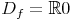 D_f = \mathbb R \\ { 0 }