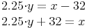 \begin{align} & 2.25{\cdot}y=x-32 \\ & 2.25{\cdot}y+32=x \\ \end{align}