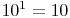 10^1 = 10