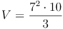 V = \frac{7^2 \cdot 10}{3}