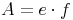 A = e \cdot f