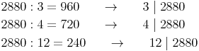 \begin{align} & 2880 : 3 = 960\qquad \to \qquad 3 \mid 2880 \\ & 2880 : 4 = 720\qquad \to \qquad 4 \mid 2880 \\ & 2880 : 12 = 240\qquad \to \qquad 12 \mid 2880 \\ \end{align}