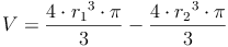 V = \frac{4 \cdot {r_1}^3 \cdot \pi}{3} - \frac{4 \cdot {r_2}^3 \cdot \pi}{3}