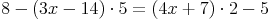 8 - (3x - 14) \cdot 5 = (4x + 7) \cdot 2 - 5