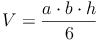 V = \frac{a \cdot b \cdot h}{6}