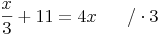 \frac{x}{3} + 11 = 4x \qquad / \cdot 3