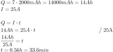 \begin{align} & Q = 7 \cdot 2000 mAh = 14000 mAh = 14 Ah \\ & I = 25 A \\ & \\ & Q = I \cdot t \\ & 14 Ah = 25A \cdot t && \text{ / 25A} \\ & \frac{14Ah}{25A} = t \\ & t = 0.56h = 33.6min \\ \end{align}